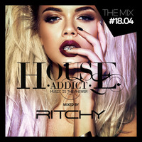 Ritchy - House Addict #18.04 by DJ RITCHY