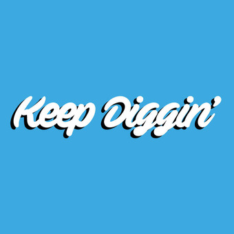Keep Diggin'