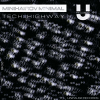 Minihairov Minimal - Tech Highway 2 [Album Preview Mix] by Unpause Records