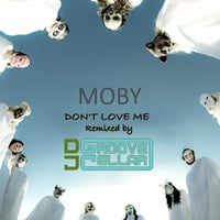 Moby - Don't Love Me (DJ Groovecellar Remix) (Remastered 2017) [FREE DOWNLOAD] by DJ GROOVECELLAR