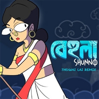 Shunno - Behula (Thowai Lai Remix) by Thowai Lai