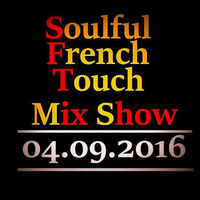Soulful French Touche Mix Show - 04.09.2016 by Soulful French Touch