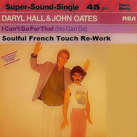 SFT Presents Hall & Oates [2016] I Can't Go For That - Soulful French Touch Re-Work by Soulful French Touch