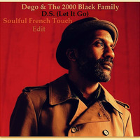 Dego &amp; The 2000Black Family - D. S. (Let It Go) [Soulful French Touch Re-Funked] by Soulful French Touch