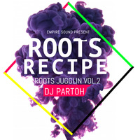 DJ PARTOH ROOTS RECIPE JUGGLIN MIX VOL.2 by Dj Partoh