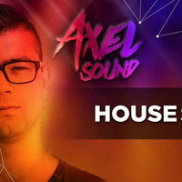 Axel Sound -  House Session Episode 7 by AxelSound