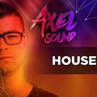 Axel Sound -  House Session Episode 10 by AxelSound
