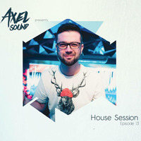 Axel Sound - House Session Episode 13 by AxelSound