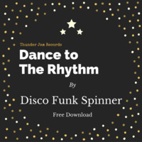 Disco Funk Spinner - Dance to the Rhythm [ FREE DOWNLOAD ] by Thunder Jam Records