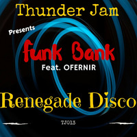 Funk Bank- Renegade Disco by Thunder Jam Records