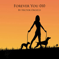 Forever You 010 [Mastered Version] by Hector Orozco
