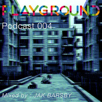 Playground Podcast 004 - Jak Barsby by Playground Manchester
