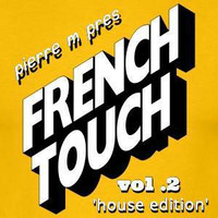 pierre m pres the french touch part 2 (house edition ) by  Pierre-M