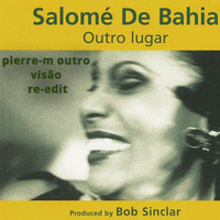 bob sinclar &amp; salomé de bahia - Outro Lugar pierre-m  outra visão re-edit by  Pierre-M