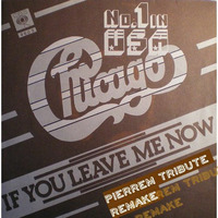 chicagoooo - if you leeave mee  noww (pierre-m tribute remake) by  Pierre-M