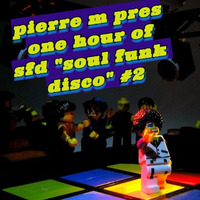 pierre -m press one hour of sfd ( soul funk disco ) # 2 by  Pierre-M