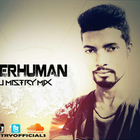 Superhuman - AM MIX by A'Mistry