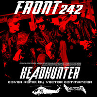 Front 242 - Headhunter (Remix Vector Commander) by Dj Alex Strunz
