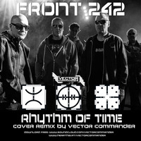 Front 242 - Rhythm Of Time (Vector Commander Cover) by Dj Alex Strunz
