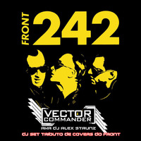 Dj Alex Strunz aka Vector Commander @ [ A Tribute to Front 242 MIX - Only covers] - 03-02-2017 by Dj Alex Strunz