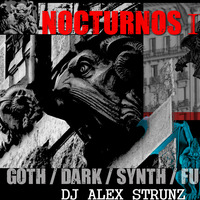 Dj Alex Strunz @ NOCTURNOS IV - Set GOTHIC-DARK-SYNTH-FUSIONS - DJ SET - 14-10-2018 by Dj Alex Strunz