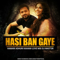 Dj MaSt3R- Hamari Adhuri Kahani - Hasi  bangaye ( Love Mix) by Dj MaSt3R Mst