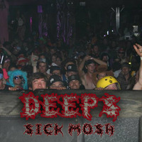 DEEPS - SICK MOSH by DEEPS