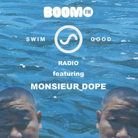 Swim Good Radio Show 13 by Monsieur Dope