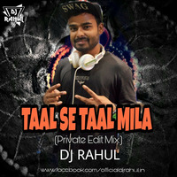 Taal Se Taal Mila (Private Edit Mix ) - DJ RAHUL by RAHUL VERMA