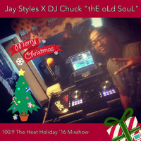 100.9 The Heat Holiday '16 Mixshow with Jay Styles and DJ Chuck &quot;thE oLd SouL&quot; by Honor Flow Productions
