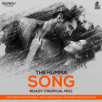 The Humma Song - Roady (Tropical Remix) by Dj Roady