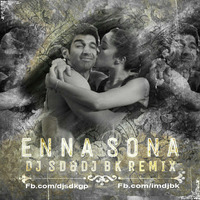 Enna Sona (Remix) - DJ SD &amp; DJ BK by DJ SD