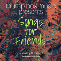 Songs for Friends by DJ JOHN E
