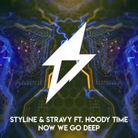Styline & Stravy ft. Hoody Time - Now We Go Deep (Original Mix) by Styline