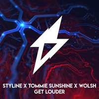 Styline X Tommie Sunshine X Wolsh - Get Louder (Original Mix) by Styline