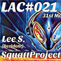Squat Project - LAC#021 (Guest Set) by Lee Swain