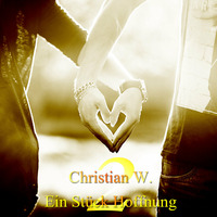 Christian W. - Ein Stück Hoffnung 2 by Christian W. - Dj & Producer