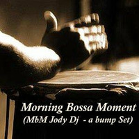 Morning bossa Moment (MbM Jody DJ Bump Set) by Moon Studio