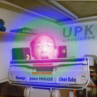 Keep your Houze clean Babe -  UPK is the Way.. by UPK Onesixfive