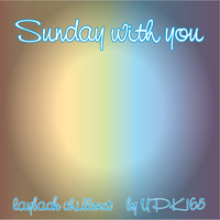 Sunday with you by UPK Onesixfive