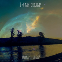 In my dreams - a mixtape by UPK 165 by UPK Onesixfive