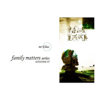 Mr Elias - Family Matters 07 by Family Matters Movement