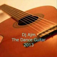 Dj Ajm - The Dance Guitar -(2013)  by djajm