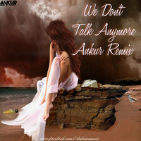 Ankur - We dont talk anymore by ANKUR