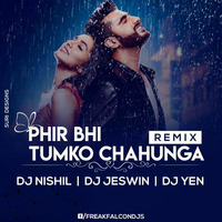 PHIR BHI TUMKO REMIX DJ NISHIL DJ JESWIN &amp; DJ YEN by Nishil Salian