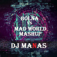 Bolna vs Mad World Dj MANAS by DJ MANAS
