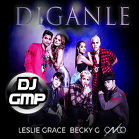 92 - INTRO - Leslie Grace, Becky G, CNCO - Díganle - DJ GMP by DJ GMP