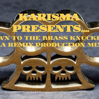 Dj Karisma Presents ...Down To The Brass Knuckles by  Karisma
