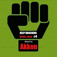 KEEP KNOCKING Radio show #4  w/ Akkon (Belgium) by AKKON