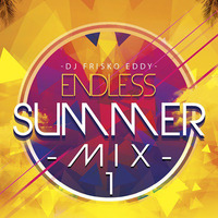 Dj Frisko Eddy - Endless Summer Mix 1 ( House Vs. Latin Big Room ) by djfriskoeddy